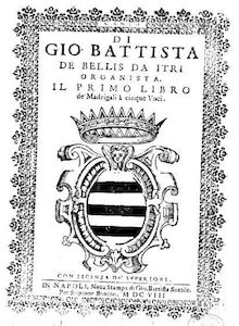 Partition complète, Il primo libro de madrigali a cinque voci, Bellis, Giovanni Battista de