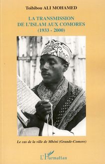 La transmission de l islam aux Comores (1933-2000)