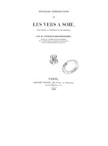 Nouvelles considérations sur les vers à soie, pour servir à l histoire de ces insectes / par M. Loiseleur-Deslongchamps,...