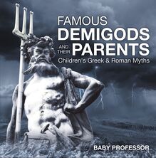 Famous Demigods and Their Parents- Children s Greek & Roman Myths