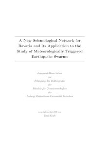 A new seismological network for Bavaria and its application to the study of meteorologically triggered earthquake swarms [Elektronische Ressource] / vorgelegt von Toni Kraft