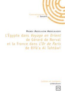 L Égypte dans Voyage en Orient de Gérard de Nerval et la France dans L Or de Paris de Rifà a Al Tahtâwî