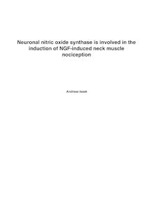 Neuronal nitric oxide synthase is involved in the induction of nerve growth factor-induced neck muscle nociception [Elektronische Ressource] / Andreas Isaak