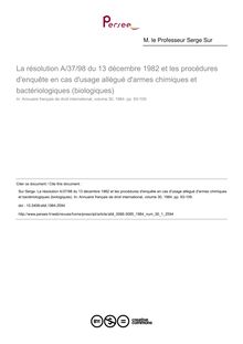 La résolution A/37/98 du 13 décembre 1982 et les procédures d enquête en cas d usage allégué d armes chimiques et bactériologiques (biologiques) - article ; n°1 ; vol.30, pg 93-109