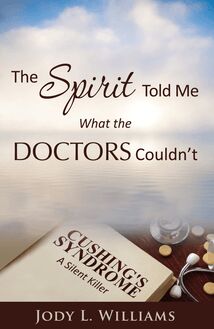 The Spirit Told Me What the Doctors Couldn t