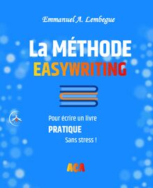 La méthode EASYwriting pour écrire un livre pratique sans stress