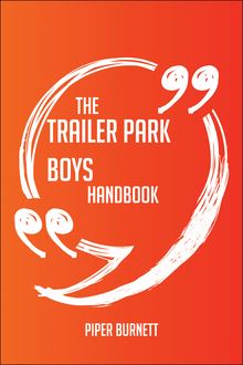 The Trailer Park Boys Handbook - Everything You Need To Know About Trailer Park Boys