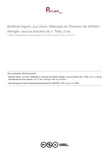 Multitudo legum, Jus Unum. Mélanges en l honneur de Wilhelm Wengler, sous la direction de J. Tittel, 2 vol. - note biblio ; n°2 ; vol.27, pg 514-515