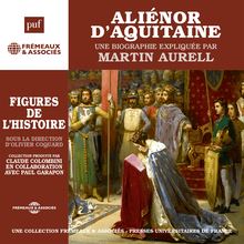 Aliénor d Aquitaine. Une biographie expliquée