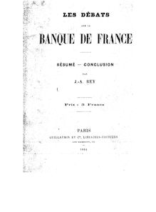 Les débats sur la Banque de France : résumé, conclusion / par J.-A. Rey