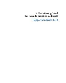 Rapport d activités 2013 du Contrôleur général des lieux de privation de liberté