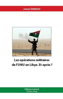 Les Opérations Militaires de L ONU en Libye. Et après?