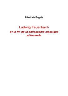 Ludwig Feuerbach et la fin de la philosophie classique allemande Table des Matières 1888