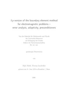 hp-version of the boundary element method for electromagnetic problems [Elektronische Ressource] : error analysis, adaptivity, preconditioners / von Florian Leydecker