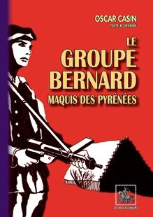 Le Groupe Bernard, maquis des Pyrénées