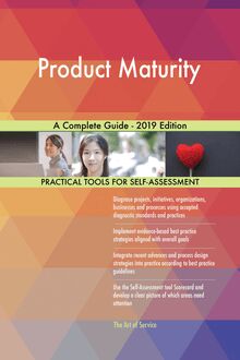 Product Maturity A Complete Guide - 2019 Edition