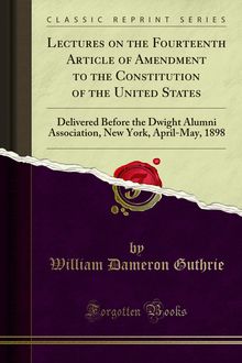 Lectures on the Fourteenth Article of Amendment to the Constitution of the United States