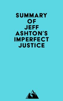Summary of Jeff Ashton s Imperfect Justice