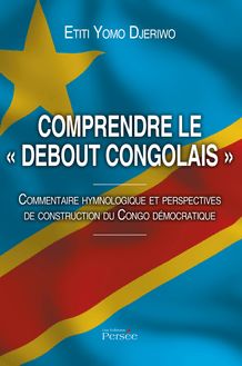Comprendre le « debout congolais » - Commentaire hymnologique et perpectives