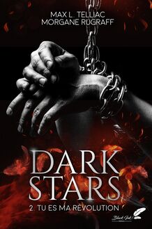 Dark stars, tome 2 : Tu es ma révolution