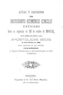 Actas y decretos del Sacrosanto Ecuménico Concilio Vaticano hasta su suspensión en XII de octubre de MDCCCLXX...