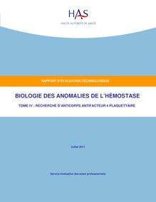 Biologie des anomalies de l’hémostase. - Biologie des anomalies de l hémostase - Tome IV : Recherche d anticorps antifacteur 4 plaquettaire - Rapport d évaluation
