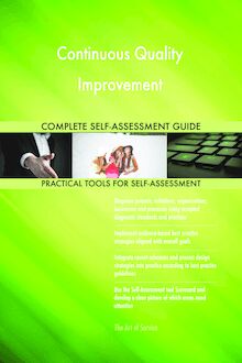 Continuous Quality Improvement Complete Self-Assessment Guide