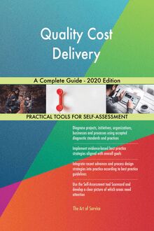 Quality Cost Delivery A Complete Guide - 2020 Edition