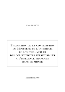Evaluation de la contribution du ministère de l intérieur, de l outre-mer et des collectivités territoriales à l influence française dans le monde