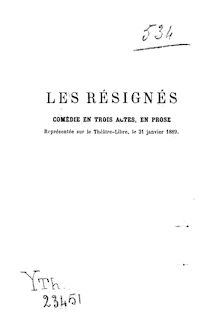 Les résignés : comédie en 3 actes, en prose / Henry Céard