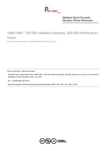 1988-1990 : 700 000 créations d emplois, 300 000 chômeurs en moins - article ; n°1 ; vol.249, pg 25-37