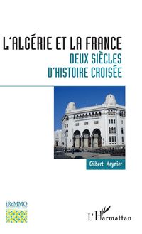 L Algérie et la France : deux siècles d histoire croisée