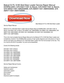 Bobcat S175, S185 Skid Steer Loader Service Repair Manual DOWNLOAD ( S_N 530111001 & Above, S_N 530211001 & Above, S_N A8NZ11001-A8NZ59999, S_N A8M411001-A8M459999, S_N A8NY11001-A8NY59999......