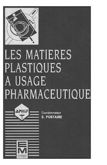 Les matières plastiques à usage pharmaceutique.Propriétés générales et biotechniques (2° Ed.)
