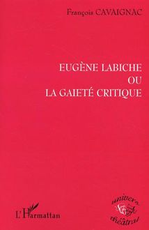 Eugène Labiche ou la gaieté critique