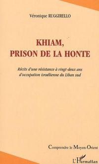 Khiam, prison de la honte