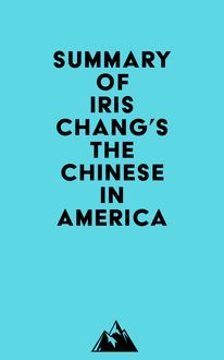 Summary of Iris Chang s The Chinese in America