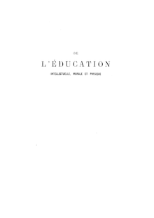 De l éducation intellectuelle, morale et physique (9, Neuvième édition) / par Herbert Spencer ; trad. de l anglais