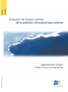 Évaluation de l impact sanitaire de la pollution atmosphérique urbaine : Agglomération d Agen - Impact à court et long terme
