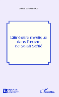 L itinéraire mystique dans l oeuvre de Salah Stétié