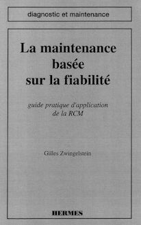 La maintenance basée sur la fiabilité guide pratique d application de la RCM (coll. Diagnostic et maintenance)