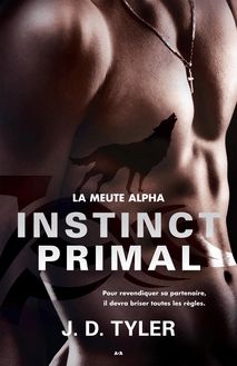 Instinct primal : La meute Alpha - Tome 1