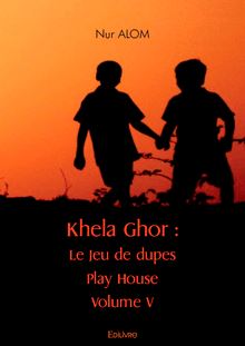 Khela Ghor Jeu de dupes, Play House Volume V