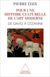 Pour une histoire culturelle de l art moderne : De David à Cézanne