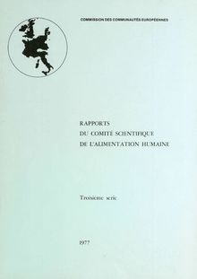 RAPPORTS DU COMITÉ SCIENTIFIQUE DE L ALIMENTATION HUMAINE. Troisième serie 1977