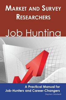 Market and Survey Researchers: Job Hunting - A Practical Manual for Job-Hunters and Career Changers