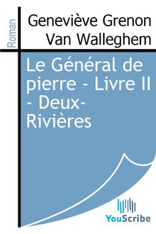 Le Général de pierre - Livre II - Deux-Rivières