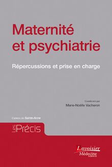 Maternité et psychiatrie : Répercussions et prise en charge (Coll. Précis)