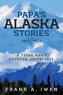 Papa s Alaska Stories 1953 - 1954
