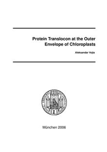 Protein translocon at the outer envelope of chloroplasts [Elektronische Ressource] / vorgelegt von Aleksandar Vojta